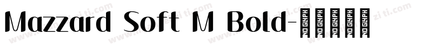 Mazzard Soft M Bold字体转换
